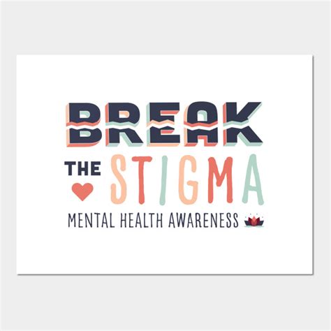 Break The Stigma Mental Health Awareness Mental Health Posters And