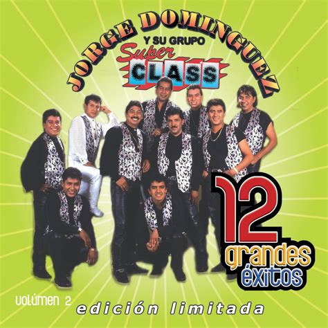 ‎jorge Domínguez Y Su Grupo Super Class 12 Grandes Éxitos Vol 2 By Jorge Dominguez Y Su Grupo