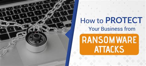 How To Protect Your Business From Ransomware Attacks Netlogix