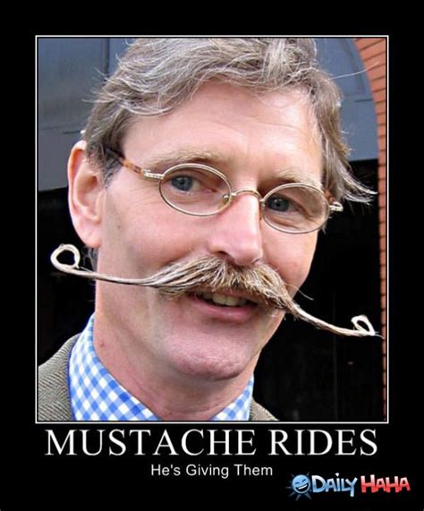 However you want to ride him. Mustache Rides Guy