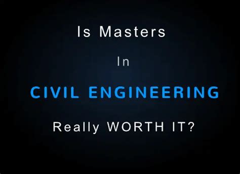 Is Masters In Civil Engineering Really Worth It