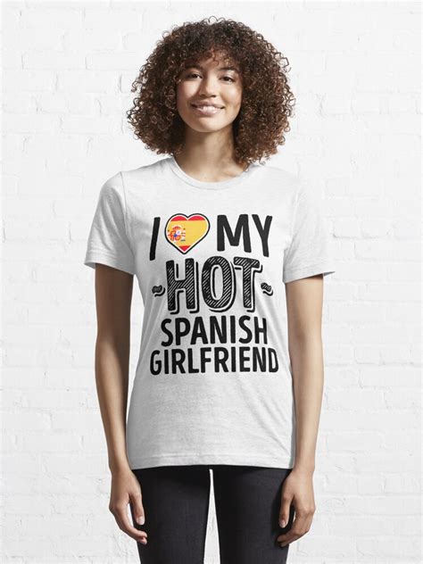 I Love My Hot Spanish Girlfriend Cute Spain Couples Romantic Love T Shirts And Stickers T