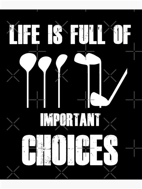 Life Is Full Of Important Choices Funny Golf Quote Golf Players