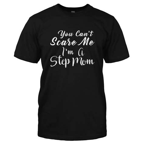 You Cant Scare Me Im A Stepmom T Shirt Personalized T Shirts Custom Shirts