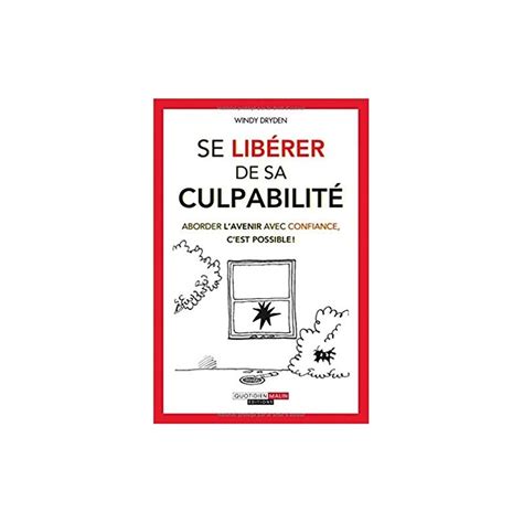 Livres Se Libérer De Sa Culpabilité Sciences Humaines Developpement