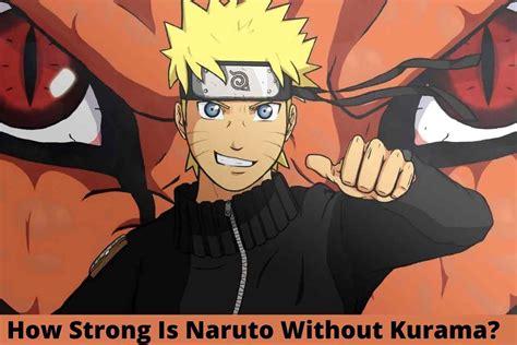 How Strong Is Naruto Without Kurama Details You Need To Know Right Now