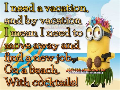 Best 22 Funny Vacation Quotes Holiday Quotes Funny Vacation Quotes Funny Funny Minion Quotes