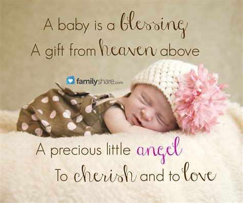 Access 110 of the best love quotes today. A baby is a blessing, a gift from heaven above. A precious little angel, to cherish and to love ...