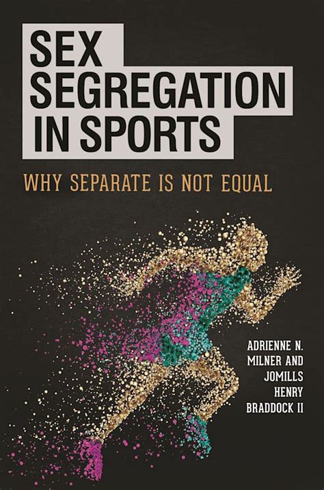 Sex Segregation In Sports Why Separate Is Not Equal Adrienne N
