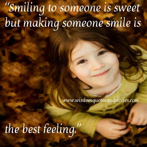 Making Someone Smile Is The Best Feeling Wisdom Quotes And Stories