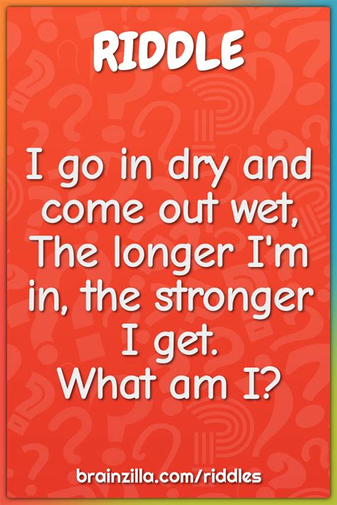 I Go In Dry And Come Out Wet The Longer Im In The Stronger I Get