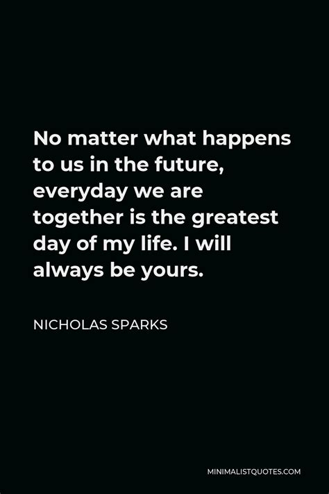 Nicholas Sparks Quote No Matter What Happens To Us In The Future