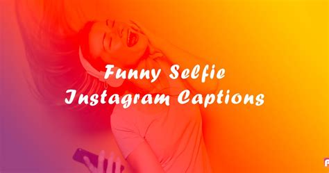 Funny Selfie Instagram Captions Pik Captions Pik Captions Pik Instagram Captions For