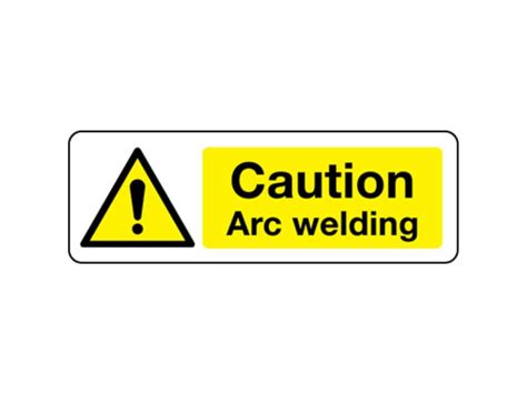 Caution Arc Welding Sign Hazard Signs Safe Industrial