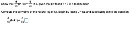 Solved D Show That Dx In Kx D In X Given That X 0 And