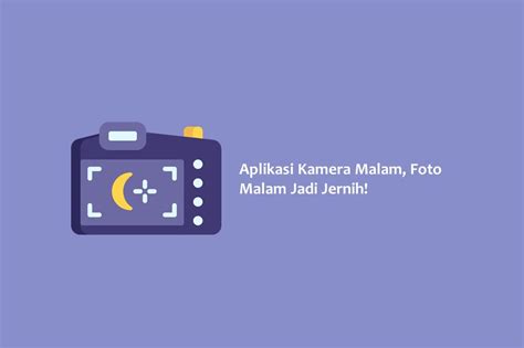Aplikasi Kamera Malam, Foto Malam Jadi Jernih!
