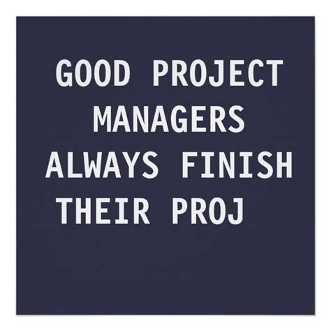 Good Project Managers Funny Famous Pmo Quote Poster Zazzle Project