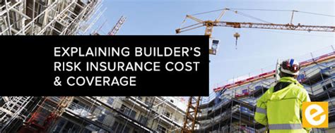 Explaining Builders Risk Insurance Cost And Coverage