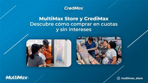 Multimax Store Y Credimax Descubre Cómo Comprar En Cuotas Y Sin Intereses