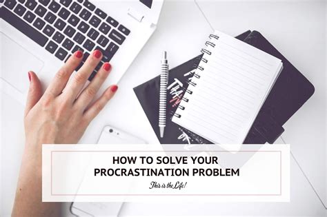 How To Solve Your Procrastination Problem This Is The Life Build The Life Of Your Dreams