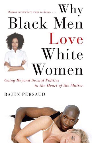 Why Black Men Love White Women Going Beyond Sexual