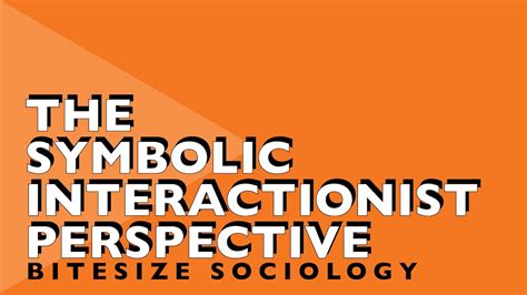 Bitesize Sociology 6 The Symbolic Interactionist Perspective Youtube