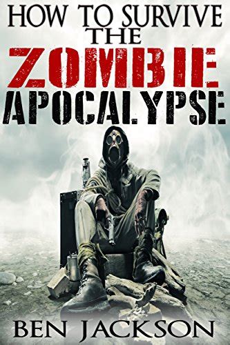 How To Survive The Zombie Apocalypse The Complete Guide To Urban