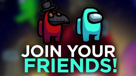 Among Us How To Play Games With Your Friends Join Your Friends Games