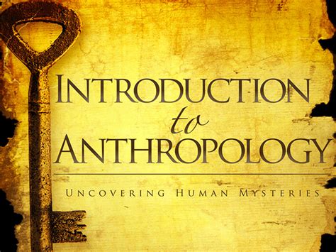 anthropology 1 uncovering human mysteries elearning academy