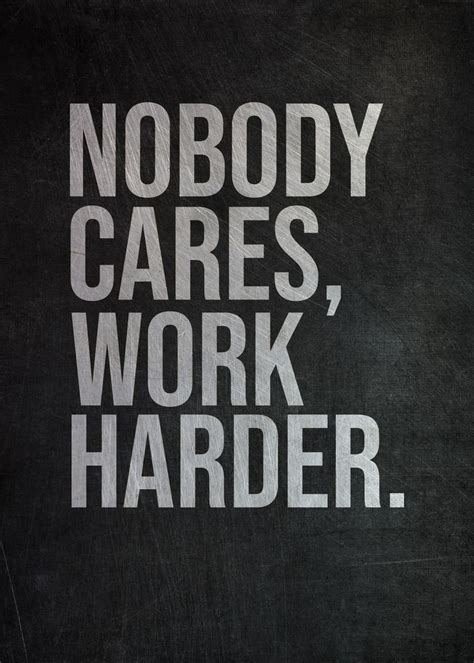 Nobody Cares Work Harder Poster Picture Metal Print Paint By