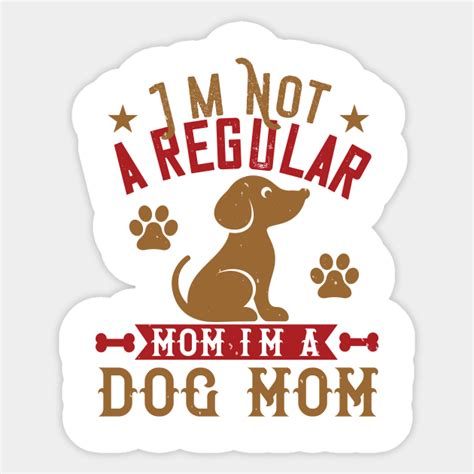 Im Not A Regular Mom Im A Dog Mom Dog Dogs Puppy Dog Lover Paw