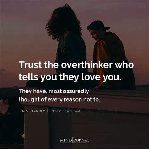 Trust The Overthinker Who Tells You They Love You They Have Most