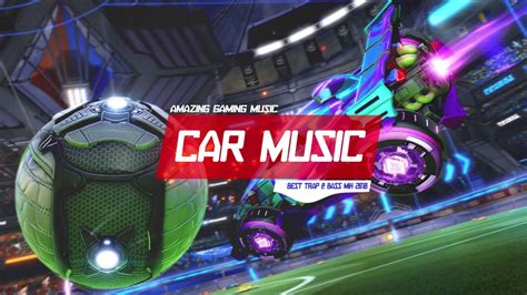 Car Music Mix 2018 ⚽ Music Play Rocket League 2018 Ep17