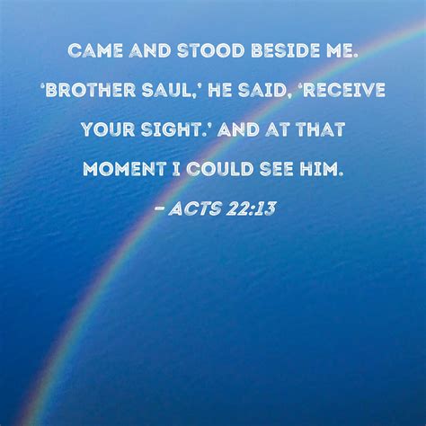 Acts 2213 Came And Stood Beside Me Brother Saul He Said Receive