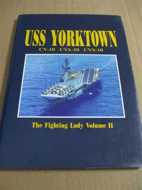 Uss Yorktown Cv 10cva 10cvs 10 The Fighting Lady Volume Ii By Barbara