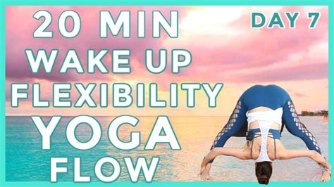 20 Min Wake Up Flexibility Yoga Flow Day 7 30 Day Morning Yoga