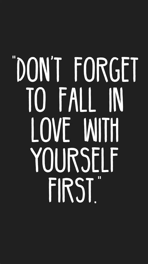 Dont Forget To Fall In Love With Yourself First Quotes Motivation