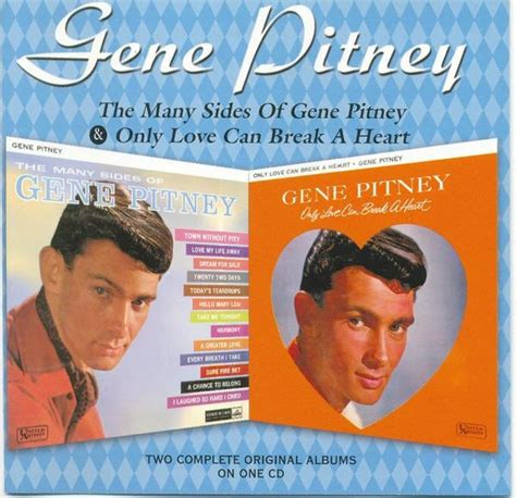 The Many Sides Of Gene Pitney Only Love Can Break A Heart Gene Pitney