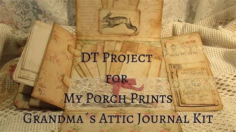 Dt Project For My Porch Prints Grandmas Attic Junk Journal Kit Youtube