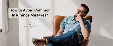 Common Insurance Mistakes To Avoid Graystone Insurance Group