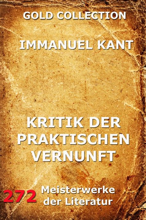 Kants hauptwerk stellt nichts weniger als den versuch dar, den bedingungen der möglichkeit von erkenntnis nachzugehen. Kritik der praktischen Vernunft - eBook kostenlos online ...