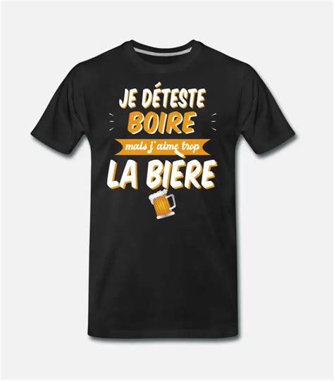 Je Déteste Boire Mais Jaime Trop La Bière T Shirt Premium Homme Spreadshirt T Shirt Humour