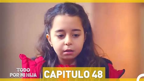 Todo Por Mi Hija Capitulo 48 Hd Espanol Doblado Youtube