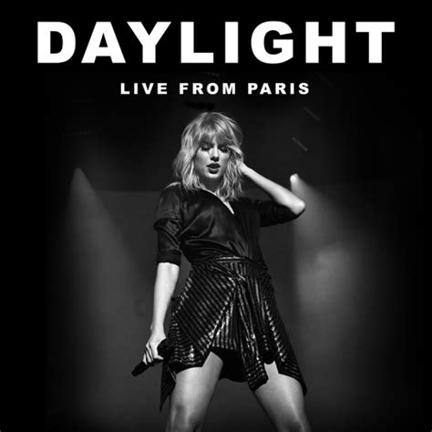 Stream Daylight Live From Paris By Taylor Swift Listen Online For