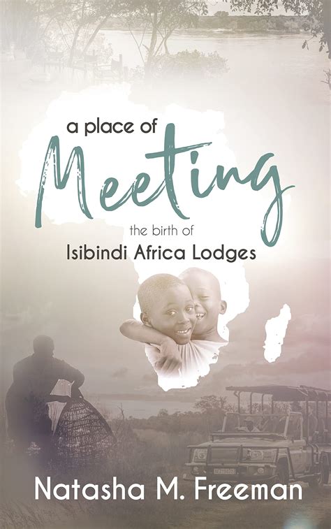 A Place Of Meeting The Birth Of Isibindi Africa Lodges By Natasha M