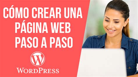 Cómo Crear Una Página Web Paso A Paso Con Wordpress