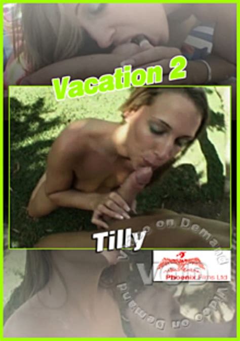 Vacation 2 Tilly Phoenix Films Ltd British Amateur Sex Unlimited Streaming At Adult Dvd