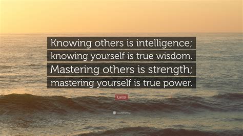 Laozi Quote “knowing Others Is Intelligence Knowing Yourself Is True
