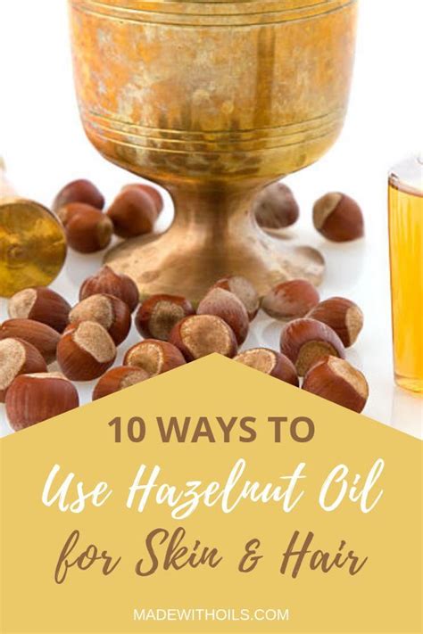 Ways To Use Hazelnut Oil For Skin Hair Cooking Made With Oils