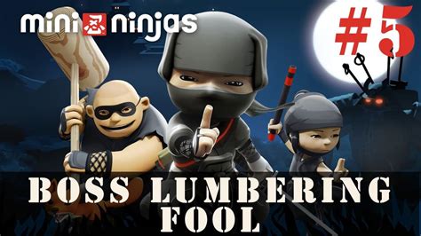 Mini Ninjas 5 Boss Lumbering Fool Youtube